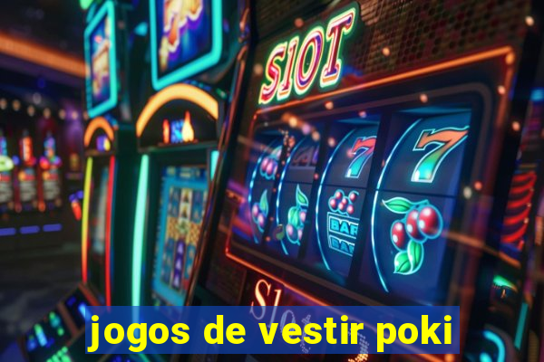 jogos de vestir poki